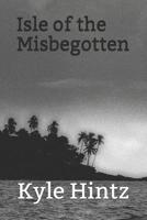 Isle of the Misbegotten 1076453155 Book Cover