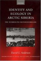 Identity and Ecology in Arctic Siberia: The Number One Reindeer Brigade 0199250820 Book Cover