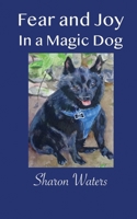 Fear and Joy in a Magic Dog 0578917513 Book Cover