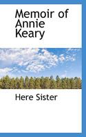 Memoir of Annie Keary, by Her Sister [E. Keary]. 0548490295 Book Cover