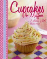 Cupcakes & Muffins: 200 Inspirational Cupcake & Muffin Recipes 1407590979 Book Cover