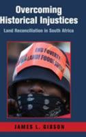 Overcoming Historical Injustices: Land Reconciliation in South Africa 0521517885 Book Cover