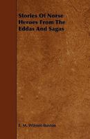 Stories Of Norse Heroes: From The Eddas And Sagas (1909) 0548814074 Book Cover