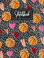 Sketchbook: Basketball Gifts blank Sketchbook (8.5 x 11 Inches) For Girls Boys Teens Kids For doodling & Drawing - Cute Valentine's Day Gifts Ideas For Basketball lovers Teams Coaches Players fans... 165877406X Book Cover