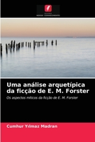 Uma análise arquetípica da ficção de E. M. Forster: Os aspectos míticos da ficção de E. M. Forster 6203294519 Book Cover