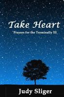Take Heart: Prayers for the Terminally Ill 1937671143 Book Cover