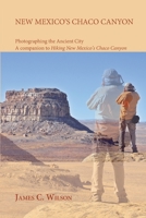 New Mexico's Chaco Canyon, Photographing the Ancient City 1632935457 Book Cover