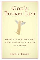 God's Bucket List: Heaven's Surefire Way to Happiness in This Life and Beyond 0385346905 Book Cover