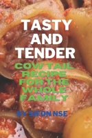 Tasty and Tender: Cow Tail Recipe for the Whole Family B0C1J7X9PJ Book Cover