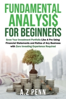 Fundamental Analysis for Beginners: Grow Your Investment Portfolio Like A Pro Using Financial Statements and Ratios of Any Business with Zero Investing Experience Required 1739925025 Book Cover