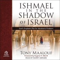 Ishmael in the Shadow of Israel: God's Prophetic Plan for Abraham's Firstborn 0825448077 Book Cover