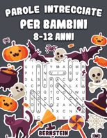 Parole intrecciate per bambini 8-12 anni: 200 Parole intrecciate - Con soluzioni & caratteri grandi (edizione di Halloween) (Italian Edition) B08JR6N76M Book Cover