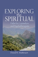 Exploring the Spiritual: Paths for Counselors and Psychotherapists 0789036738 Book Cover