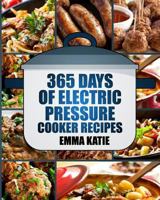 365 Days of Electric Pressure Cooker Recipes 1539581101 Book Cover