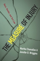 The Measure of Injury: Race, Gender, and Tort Law 0814716768 Book Cover