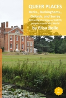 Queer Places: South East England (Berkshire, Buckinghamshire, Oxfordshire, Surrey): Retracing the steps of LGBTQ people around the world B0CMJYLVWT Book Cover