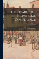 The Dominion-provincial Conference; Some Basic Issues 1013750209 Book Cover