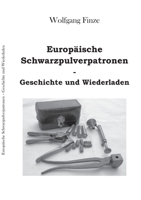 Europäische Schwarzpulverpatronen: Geschichte und Wiederladen (German Edition) 3696351466 Book Cover