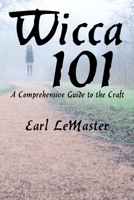 Wicca 101: A Comprehensive Guide to the Craft B0C87Q1T91 Book Cover
