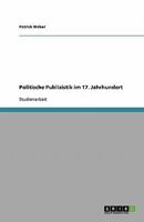 Politische Publizistik im 17. Jahrhundert 3638825671 Book Cover