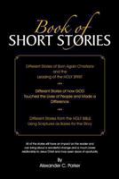 Book of Short Stories: Different Stories of Born Again Christians and the Leading of the Holy Spirit; Stories of God Touching Lives of People 1452581363 Book Cover