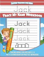 Letter Tracing for Kids Jack Trace my Name Workbook: Tracing Books for Kids ages 3 - 5 Pre-K & Kindergarten Practice Workbook 1981467939 Book Cover
