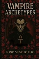 Vampire Archetypes B0FB7YRPZZ Book Cover