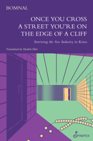 Once You Cross a Street, You're on the Edge of a Cliff : Surviving the Sex Trade in Korea 1925950921 Book Cover