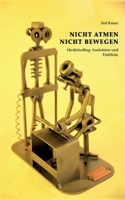 Nicht Atmen Nicht Bewegen: Medizinalltag: Anekdoten und Einblicke 375579800X Book Cover