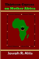 Thirteen Curses on Mother Africa 148027738X Book Cover