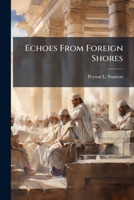 Echoes From Foreign Shores: Letters From Bible Lands For Children 1179907027 Book Cover