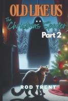 Old Like Us: The Christmas Specter Part 2 B0FZ26ZK7R Book Cover