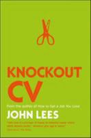 Knockout CV: How to Get Noticed, Get Interviewed & Get Hired 0077152859 Book Cover