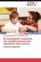El Estudiante Residente, Las Significaciones del Momento Inter-Activo 3659029998 Book Cover