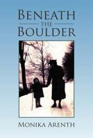 Beneath the Boulder 1469184214 Book Cover