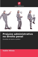 Prejuízo administrativo no direito penal: Questões de teoria e prática 6205922452 Book Cover