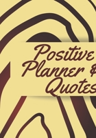 Positive Planner & Quotes: Positive planner for woman and girls. Self-help journal, used to discover and track your new growth. Focus and get a better ... beautiful gift for a friend or family. 1661517838 Book Cover