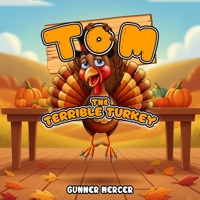 Tom The Terrible Turkey 1966606885 Book Cover