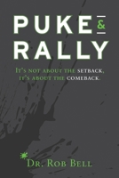 Puke & Rally: It's not about the setback, it's about the comeback 1734358815 Book Cover