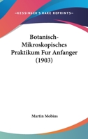 Botanisch-Mikroskopisches Praktikum Fur Anfanger (1903) 1104041790 Book Cover