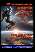 Stephanie's Erotic Voyages, Volume 1: The Haunted Space Missions B0F8C7QGY2 Book Cover