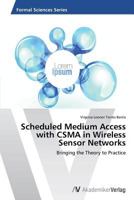 Scheduled Medium Access with CSMA in Wireless Sensor Networks 3639631463 Book Cover