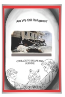 Are We Still Refugees?: Courage to Escape and Survive 0999709038 Book Cover