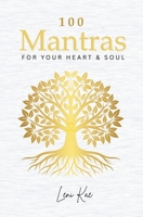 100 Mantras for Your Heart and Soul: Daily Mantras to Activate Your Heart and Awaken Your Soul's Truth (The Mantra Collection) 176380061X Book Cover