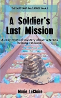 A Soldier's Last Mission (The Last Yard Sale) B0FJ4WLPGP Book Cover