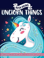 Busy Doing Unicorn Things: Unicorn Coloring and Activity Book for Kids - Coloring Pages, Mazes and Word Search Puzzles B088Y55GCB Book Cover