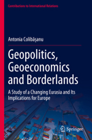 Geopolitics, Geoeconomics and Borderlands: A Study of a Changing Eurasia and Its Implications for Europe 3031339428 Book Cover