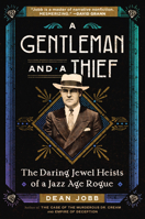 A Gentleman and a Thief: The Daring Jewel Heists of a Jazz Age Rogue 1643752839 Book Cover
