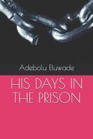 His Days in the Prison 1076510329 Book Cover