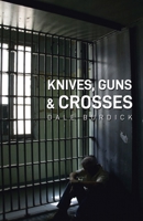 Knives, Guns, and Crosses 1954908792 Book Cover